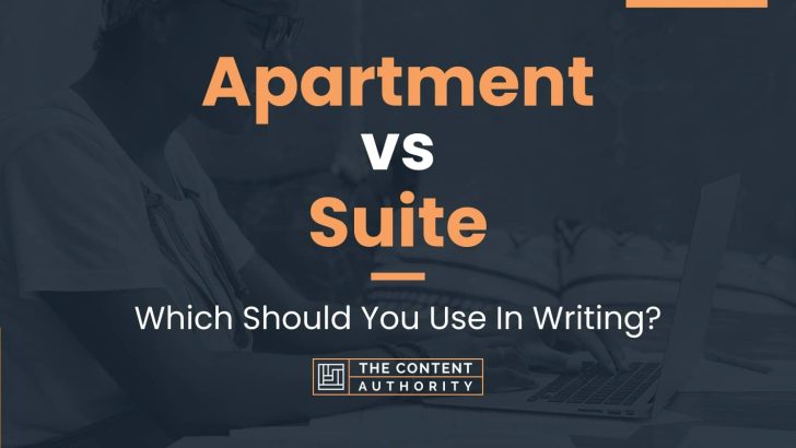Apartment vs Suite: Which Should You Use In Writing?