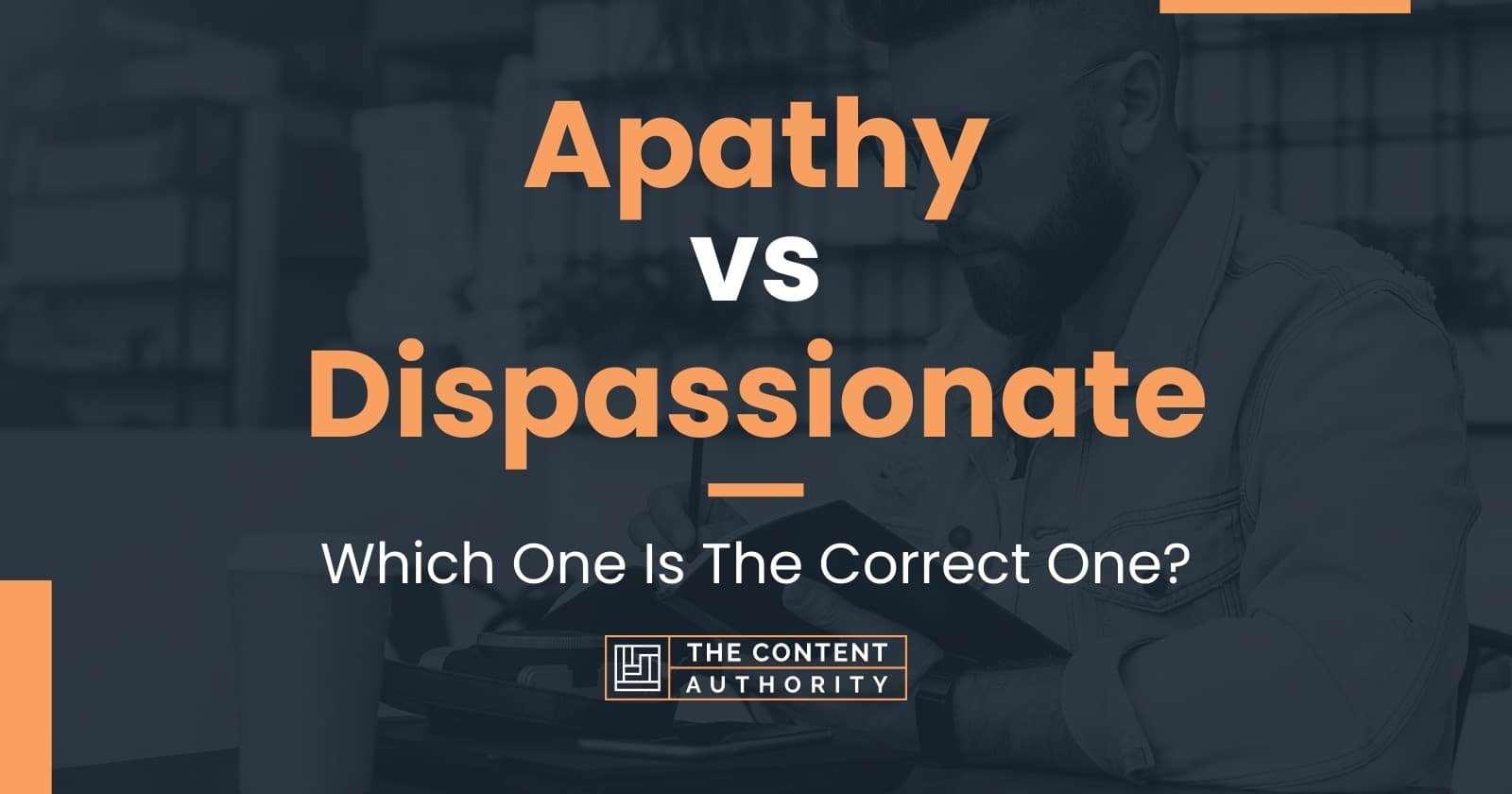 Apathy vs dispassionate which one is the correct one 