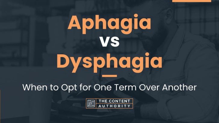 Aphagia vs Dysphagia: When to Opt for One Term Over Another