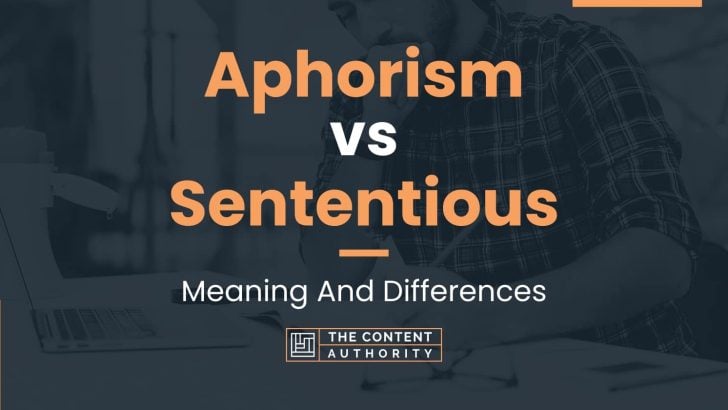 Aphorism Vs Sententious: Meaning And Differences