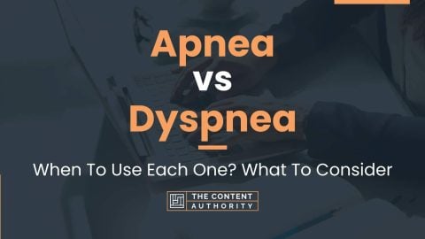 Apnea Vs Dyspnea: When To Use Each One? What To Consider