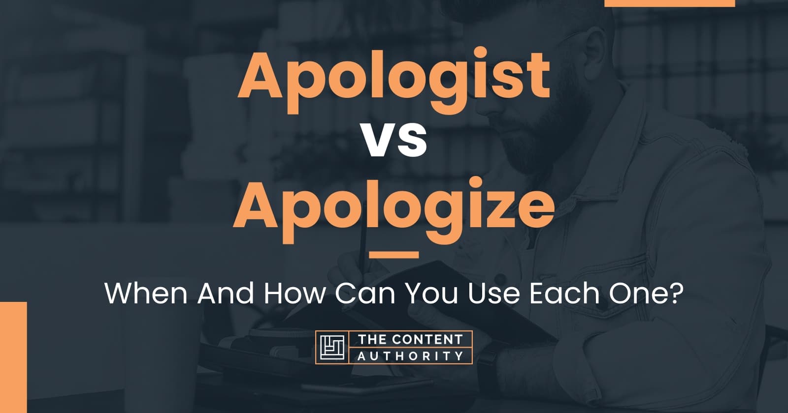 Apologist vs Apologize: When And How Can You Use Each One?