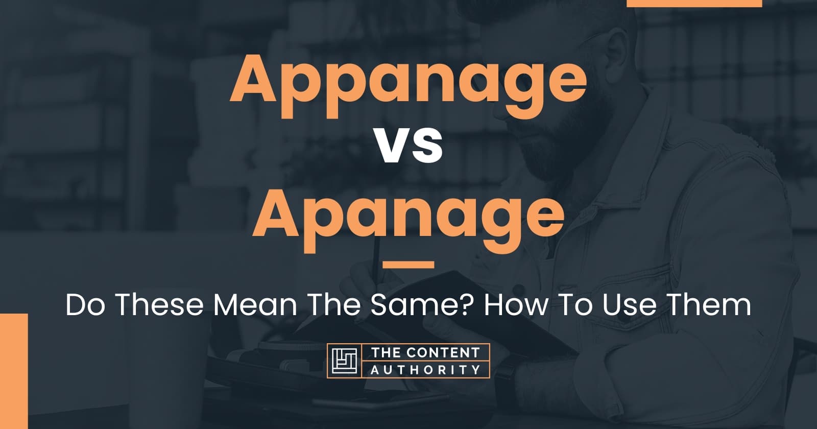 Appanage vs Apanage Do These Mean The Same? How To Use Them