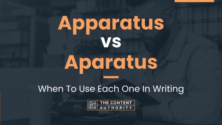 Apparatus vs Aparatus: When To Use Each One In Writing