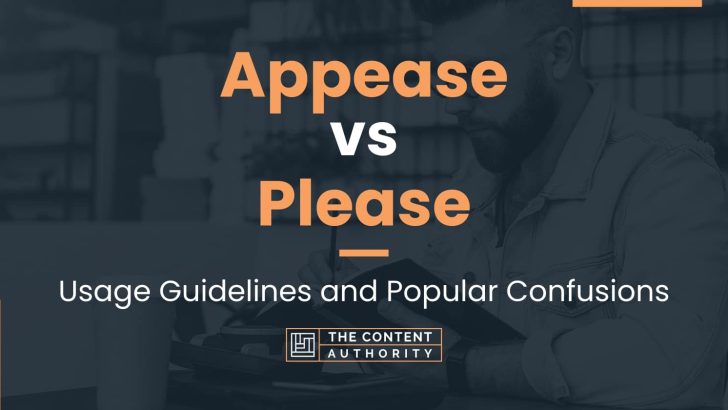 Appease vs Please: Usage Guidelines and Popular Confusions