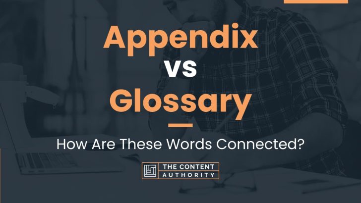 Appendix vs Glossary: How Are These Words Connected?