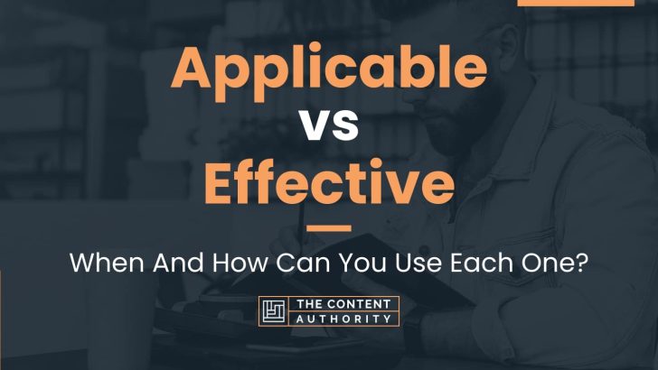 Applicable vs Effective: When And How Can You Use Each One?