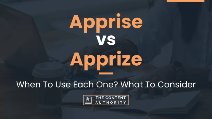 Apprise vs Apprize: When To Use Each One? What To Consider