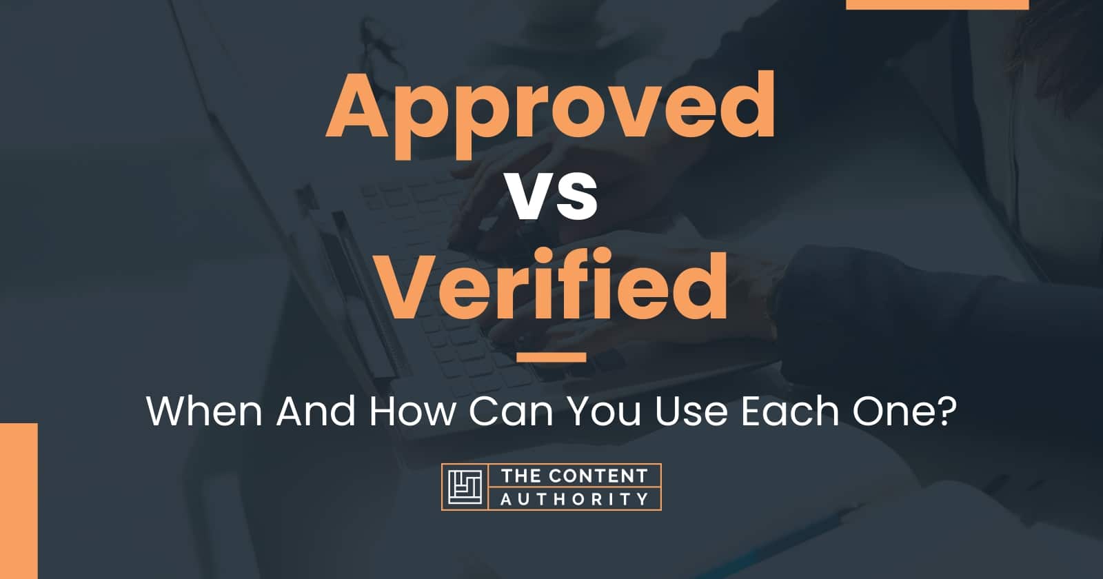 Approved vs Verified: When And How Can You Use Each One?