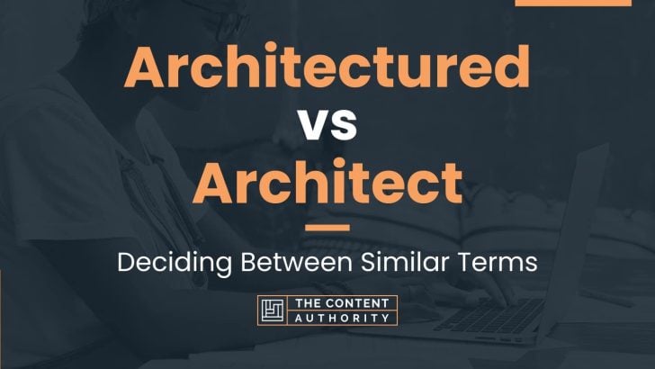 Architectured vs Architect: Deciding Between Similar Terms