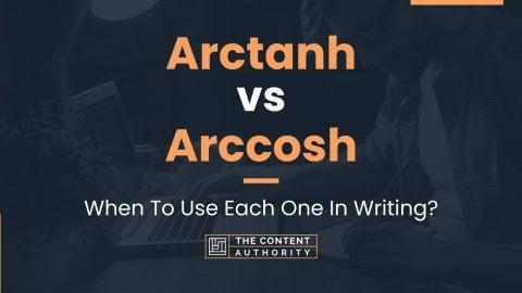 Arctanh vs Arccosh: When To Use Each One In Writing?