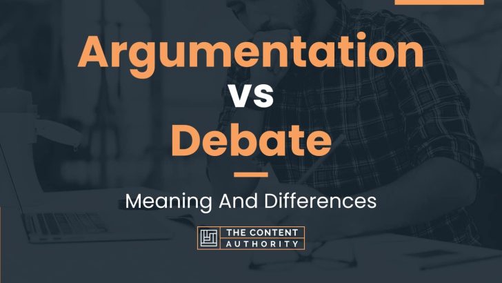 Argumentation Vs Debate: Meaning And Differences