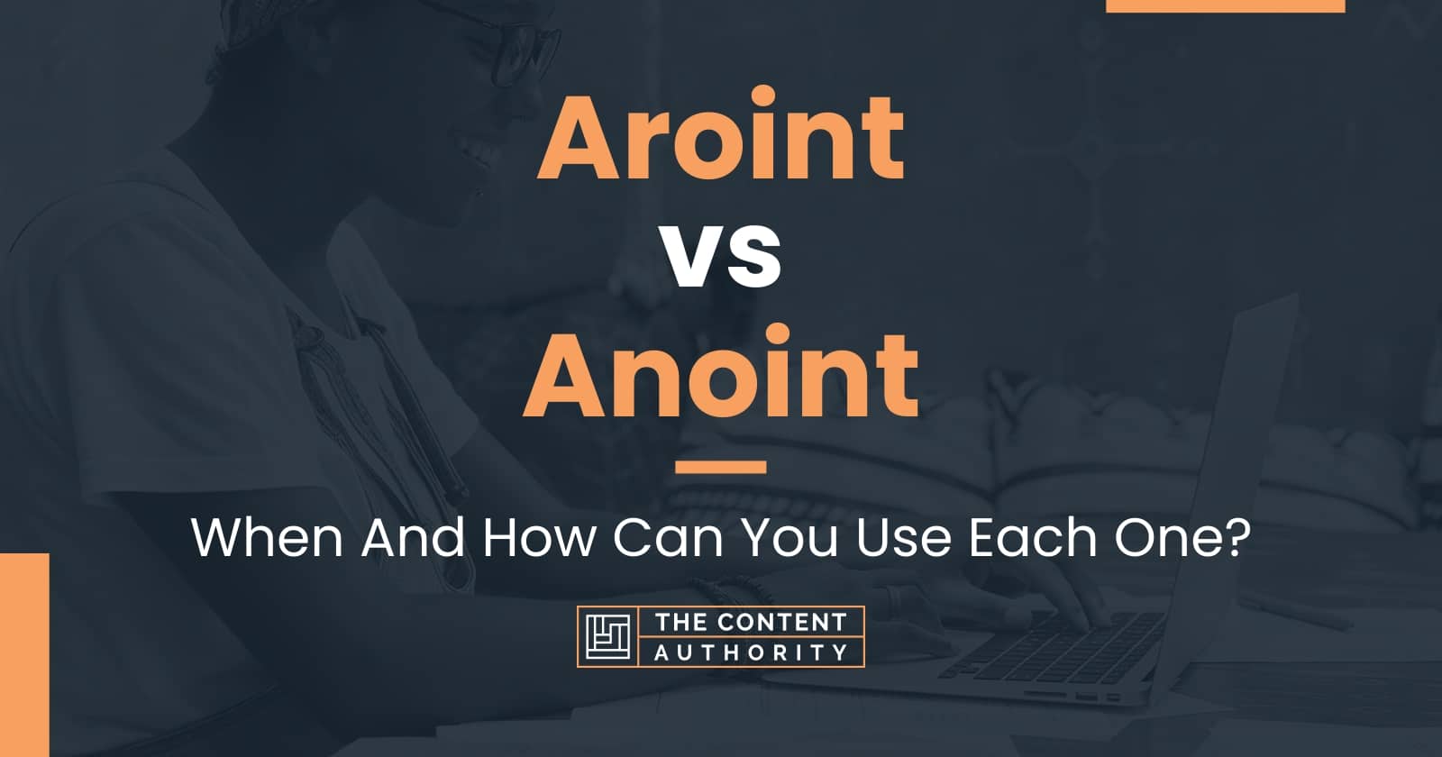 Aroint Vs Anoint When And How Can You Use Each One