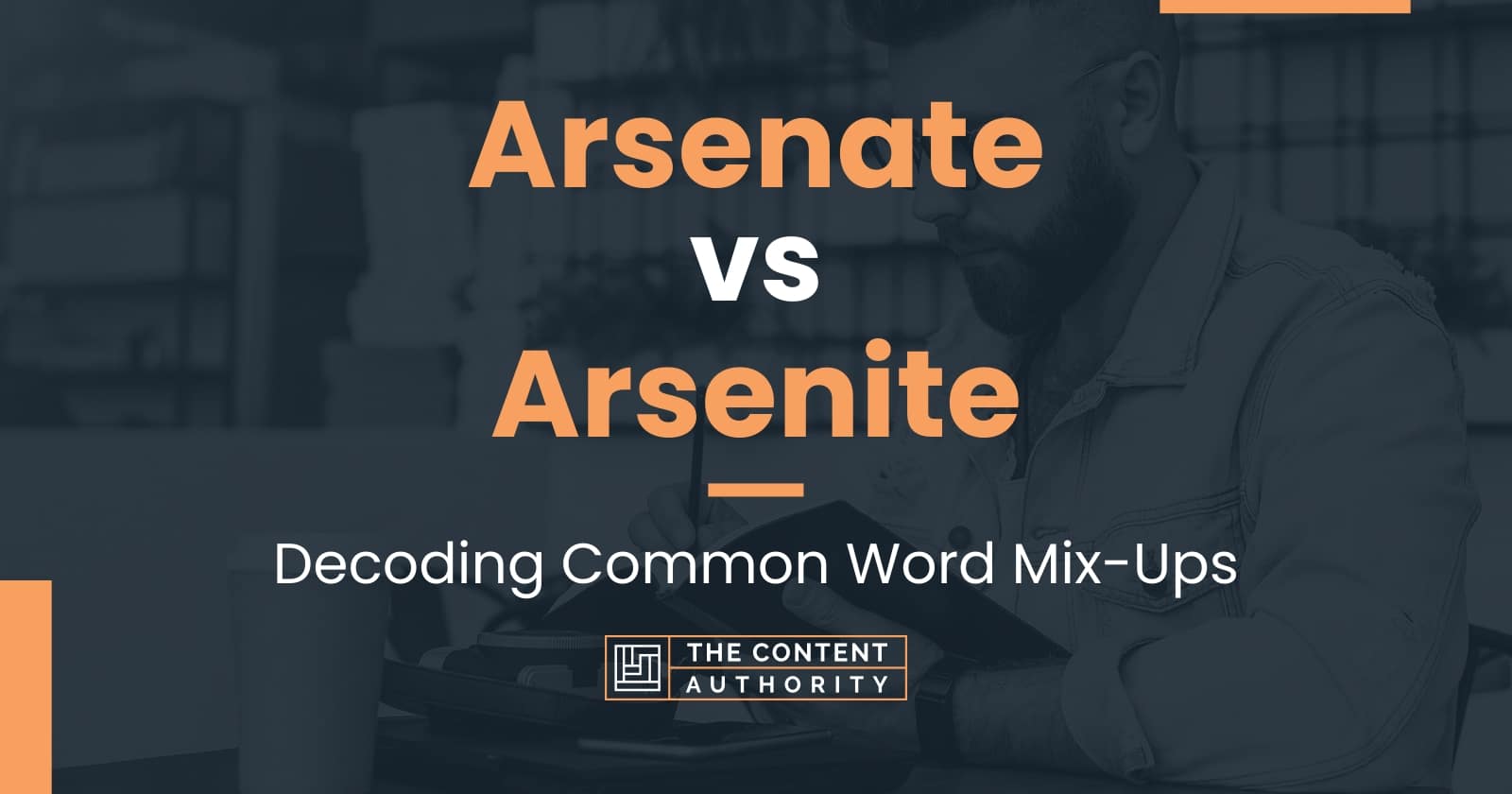 Arsenate vs Arsenite: Decoding Common Word Mix-Ups