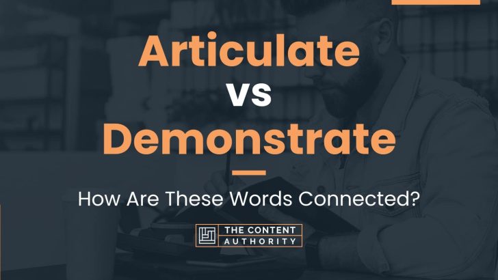 Articulate Vs Demonstrate: How Are These Words Connected?