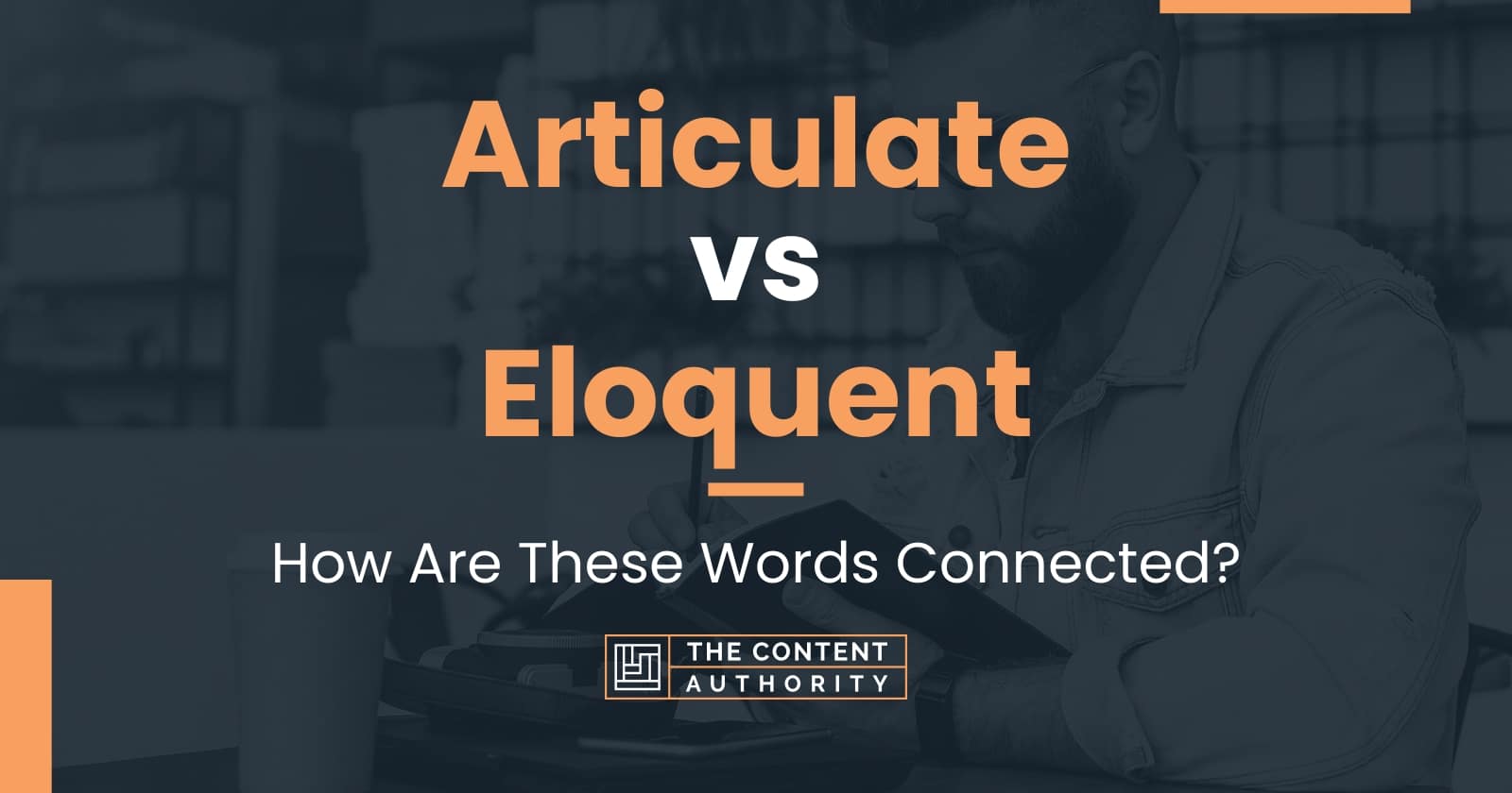 Articulate vs Eloquent: How Are These Words Connected?