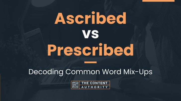 Ascribed vs Prescribed: Decoding Common Word Mix-Ups