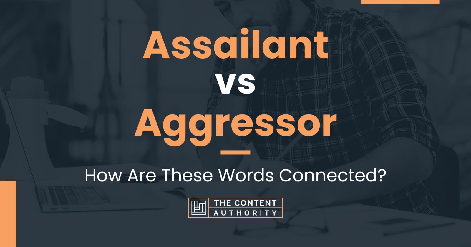 Assailant Vs Aggressor How Are These Words Connected