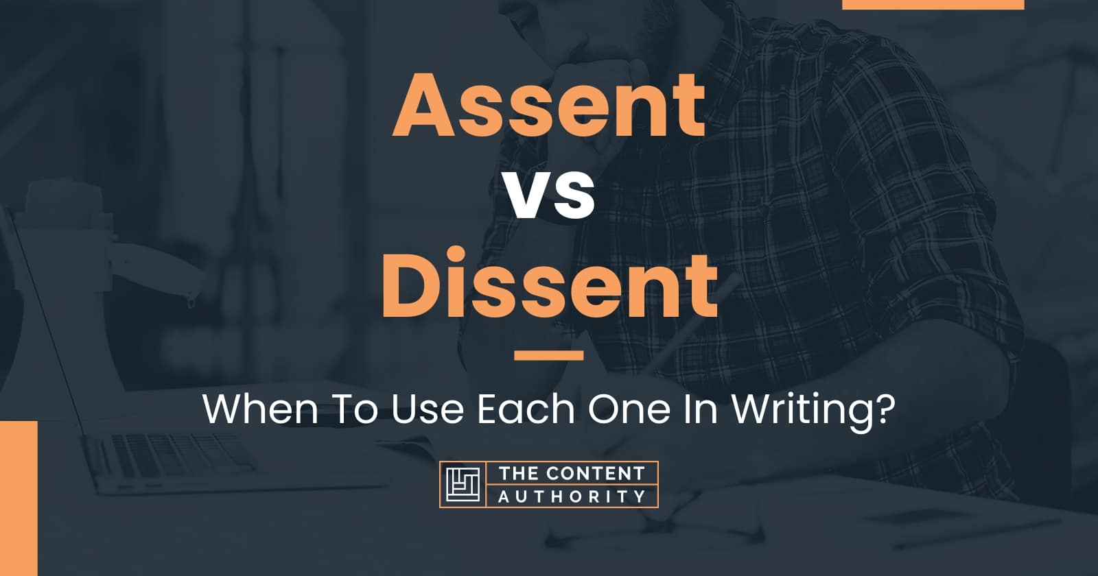 Assent vs Dissent: When To Use Each One In Writing?