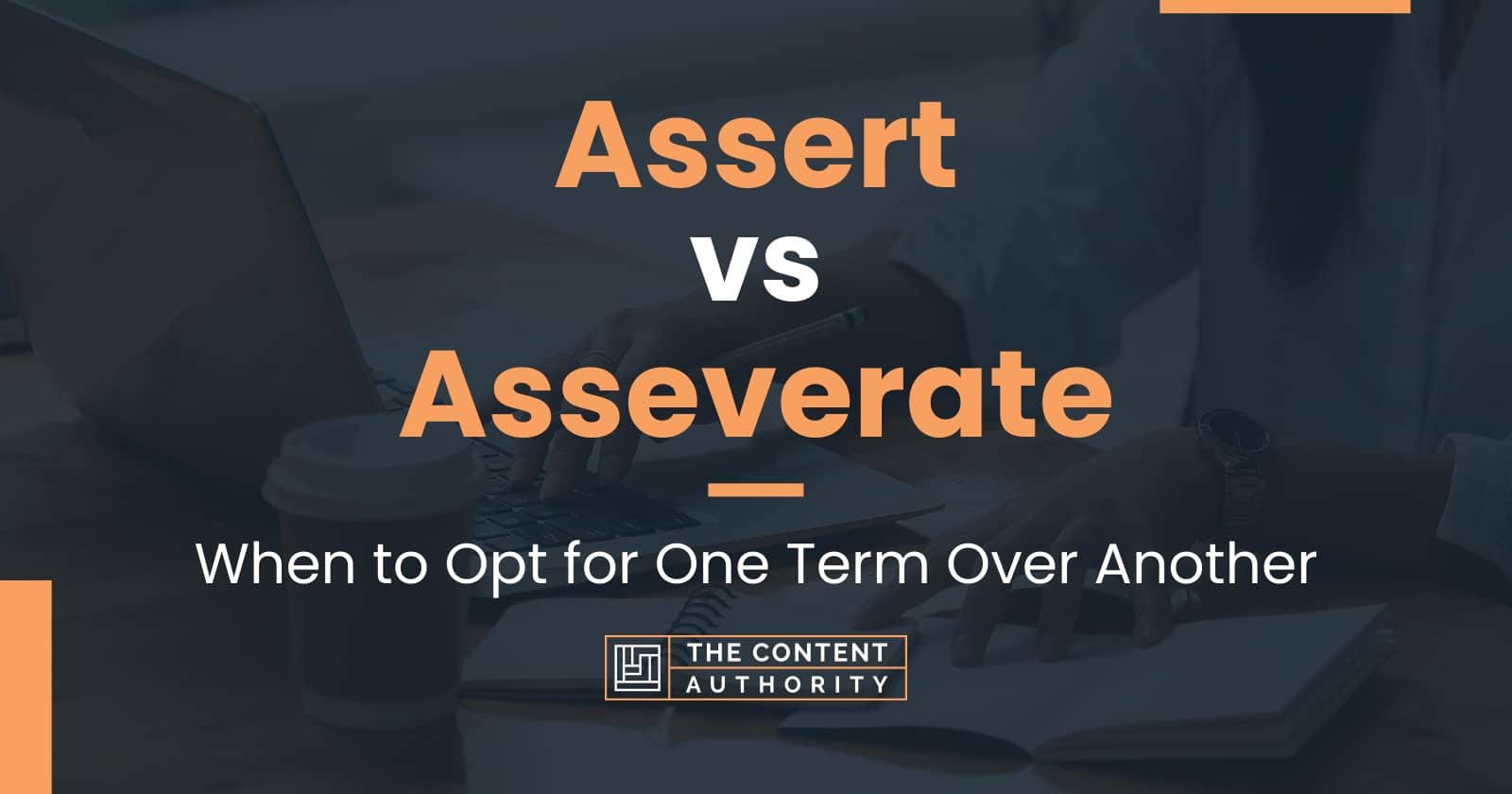 Assert vs Asseverate: When to Opt for One Term Over Another