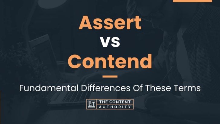 Assert vs Contend: Fundamental Differences Of These Terms