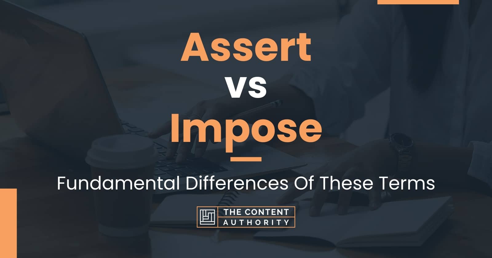 Assert vs Impose: Fundamental Differences Of These Terms