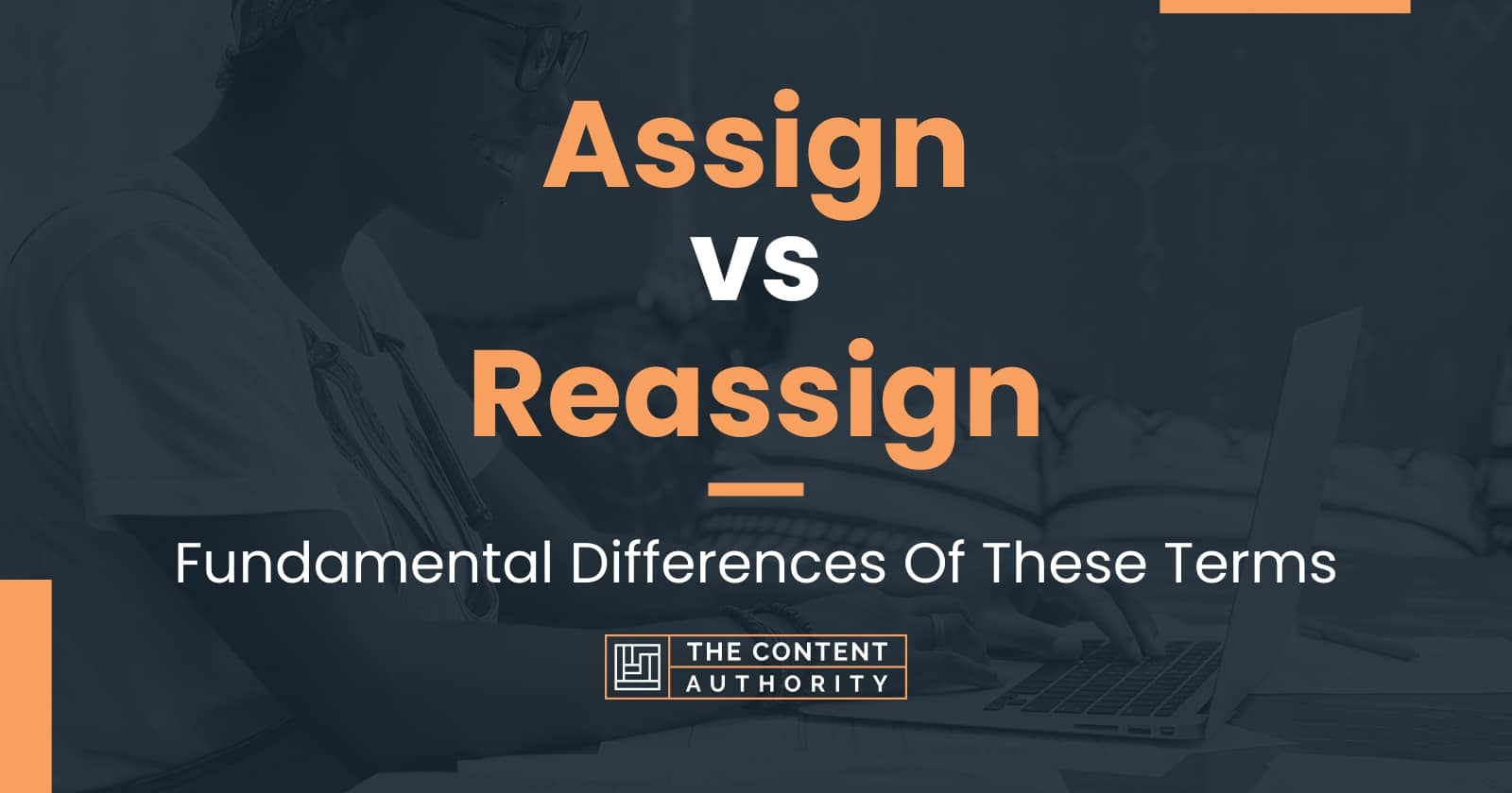 Assign vs Reassign: Fundamental Differences Of These Terms