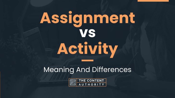 Assignment vs Activity: Meaning And Differences