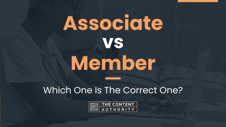 Associate vs Member: Which One Is The Correct One?