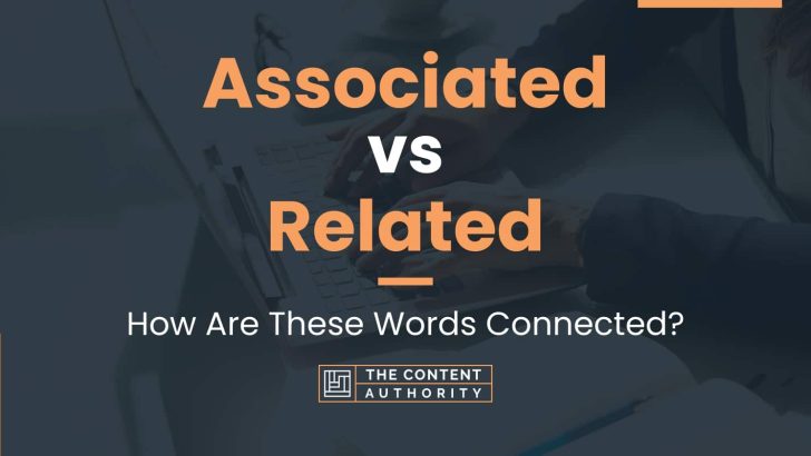 Associated vs Related: How Are These Words Connected?