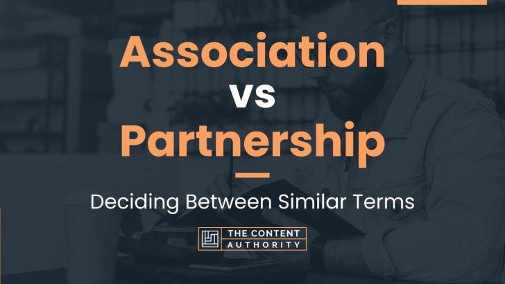 Association vs Partnership: Deciding Between Similar Terms