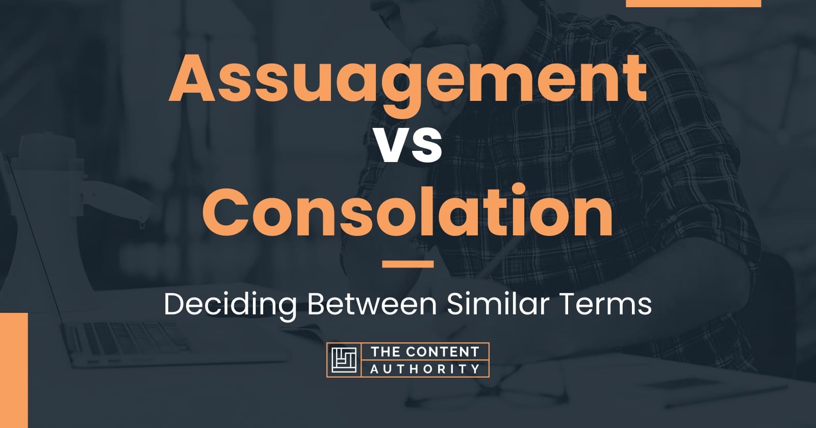 Assuagement vs Consolation: Deciding Between Similar Terms