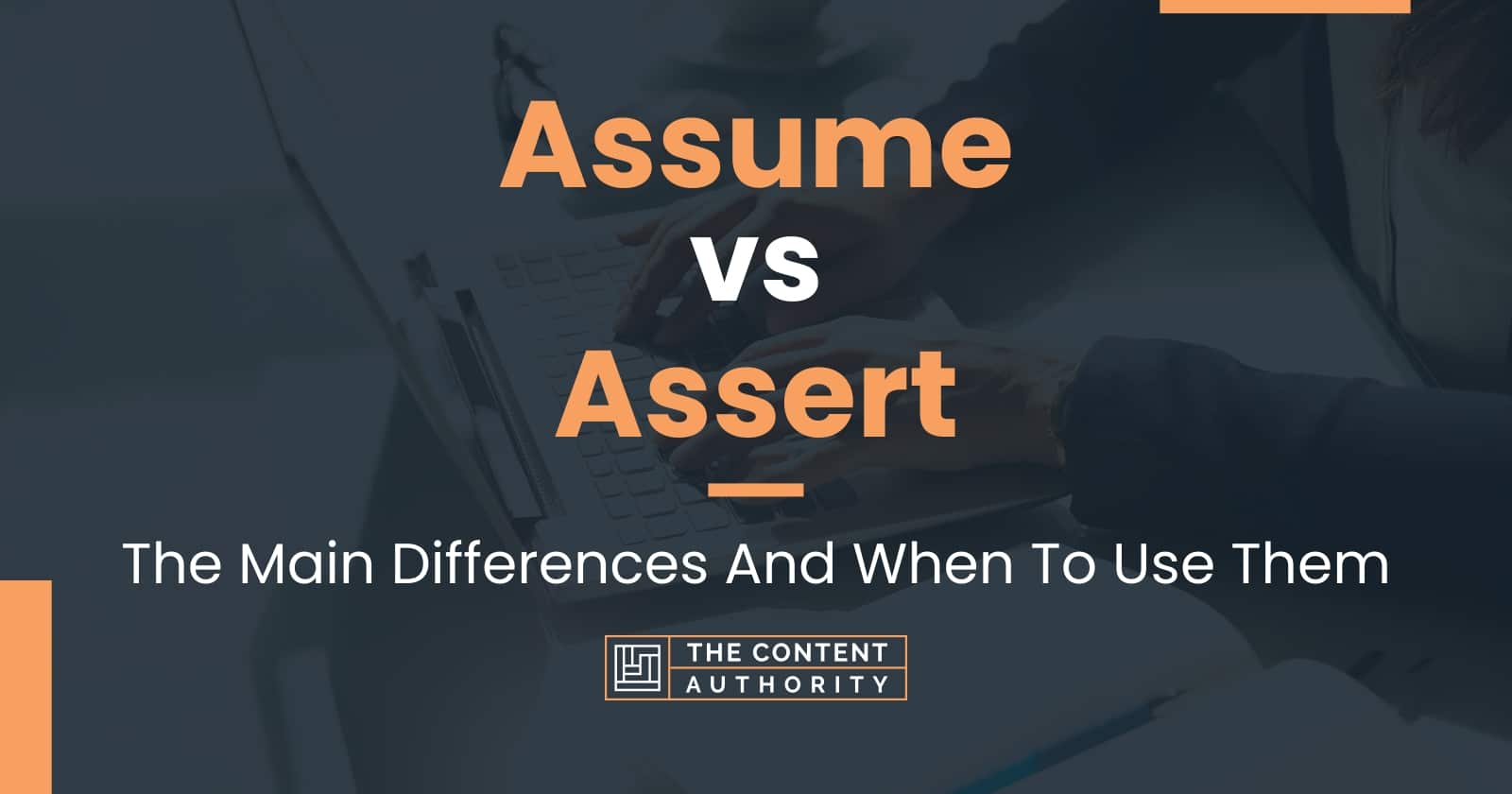 Assume vs Assert: The Main Differences And When To Use Them