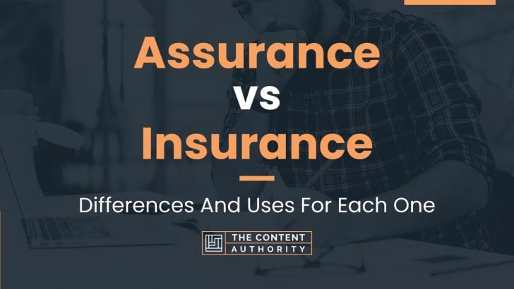 Assurance vs Insurance: Differences And Uses For Each One