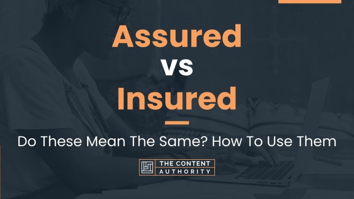 assured-vs-insured-do-these-mean-the-same-how-to-use-them