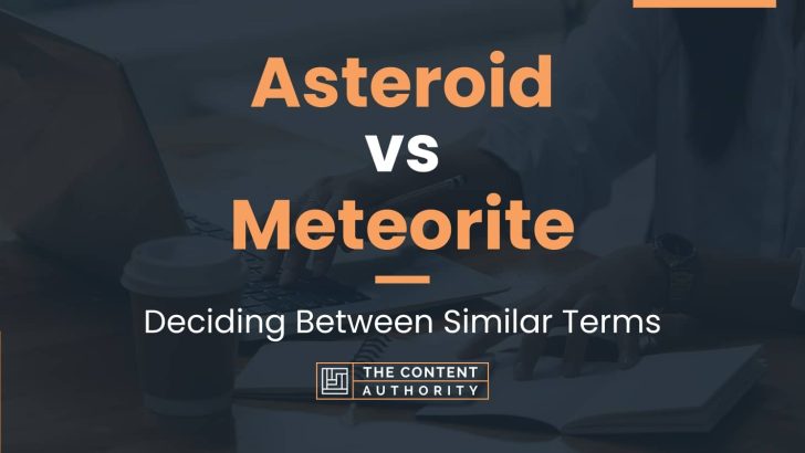 Asteroid vs Meteorite: Deciding Between Similar Terms