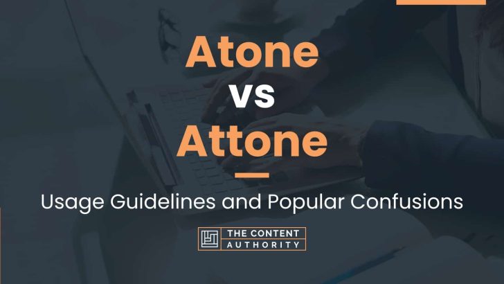 Atone vs Attone: Usage Guidelines and Popular Confusions