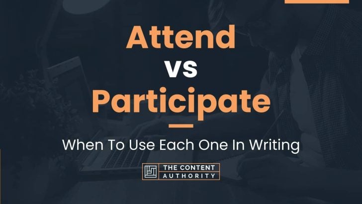 Attend vs Participate: When To Use Each One In Writing