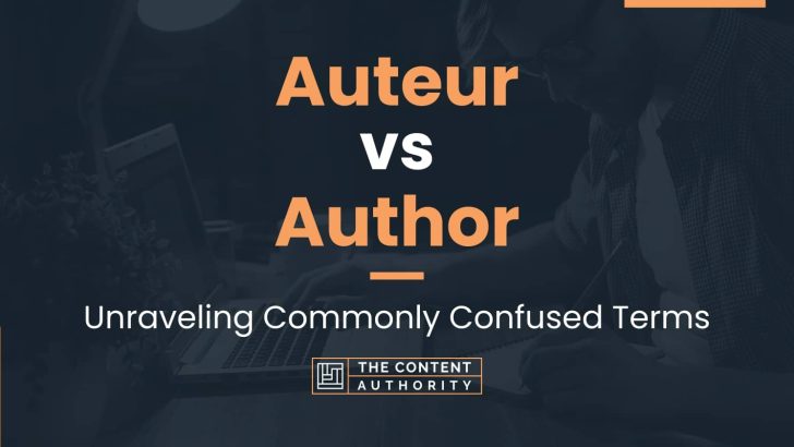 Auteur vs Author: Unraveling Commonly Confused Terms