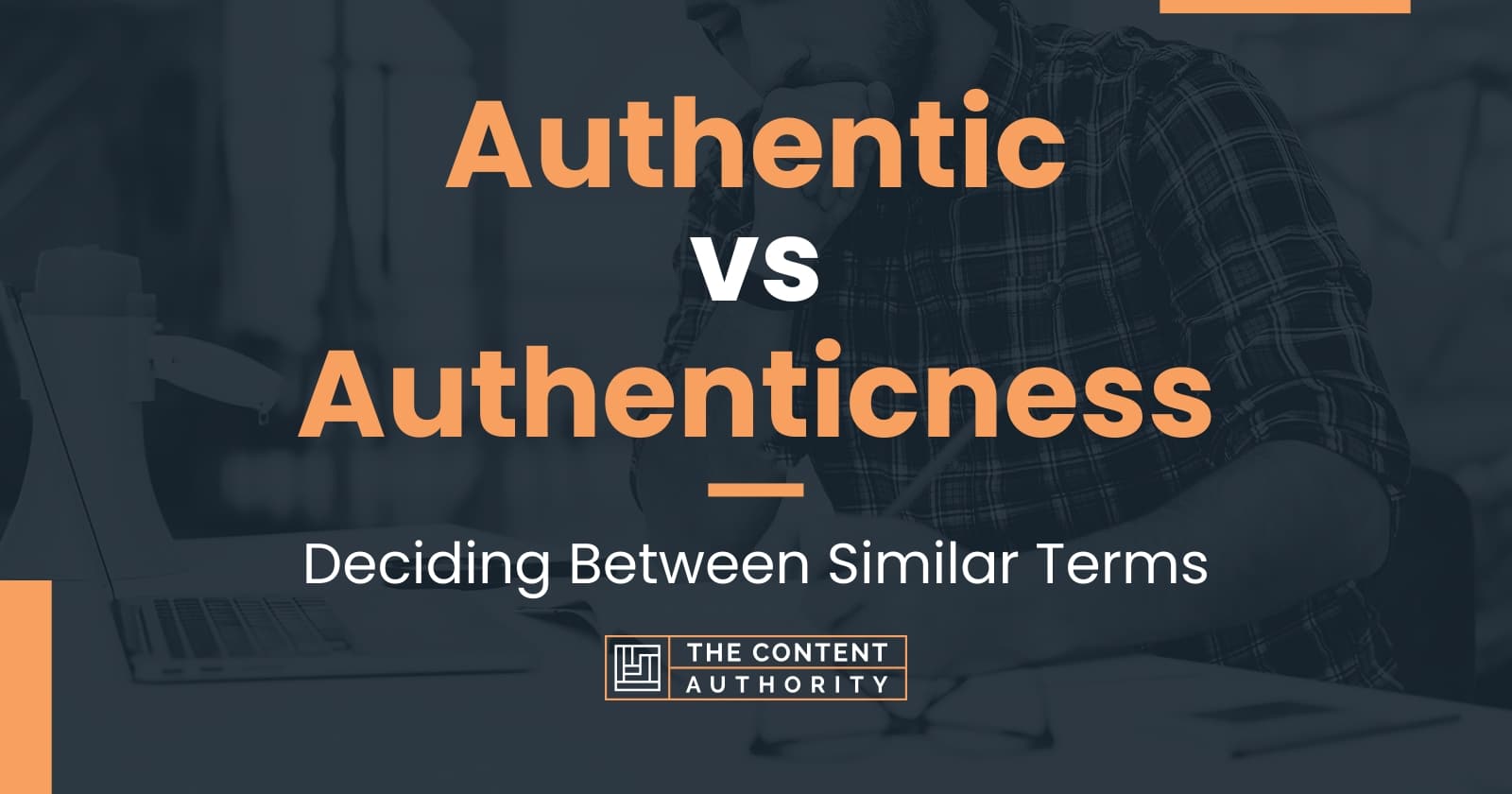 Authentic Vs Authenticness Deciding Between Similar Terms Authentic Vs Authenticness Deciding Between Similar Terms