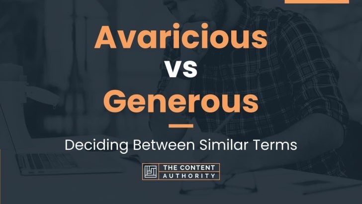 Avaricious vs Generous: Deciding Between Similar Terms