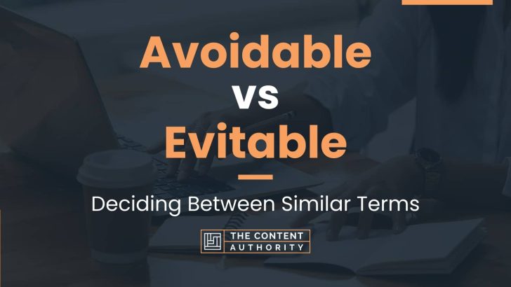 Avoidable vs Evitable: Deciding Between Similar Terms