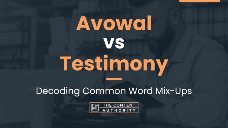 Avowal vs Testimony: Decoding Common Word Mix-Ups