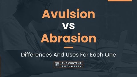 Avulsion vs Abrasion: Differences And Uses For Each One