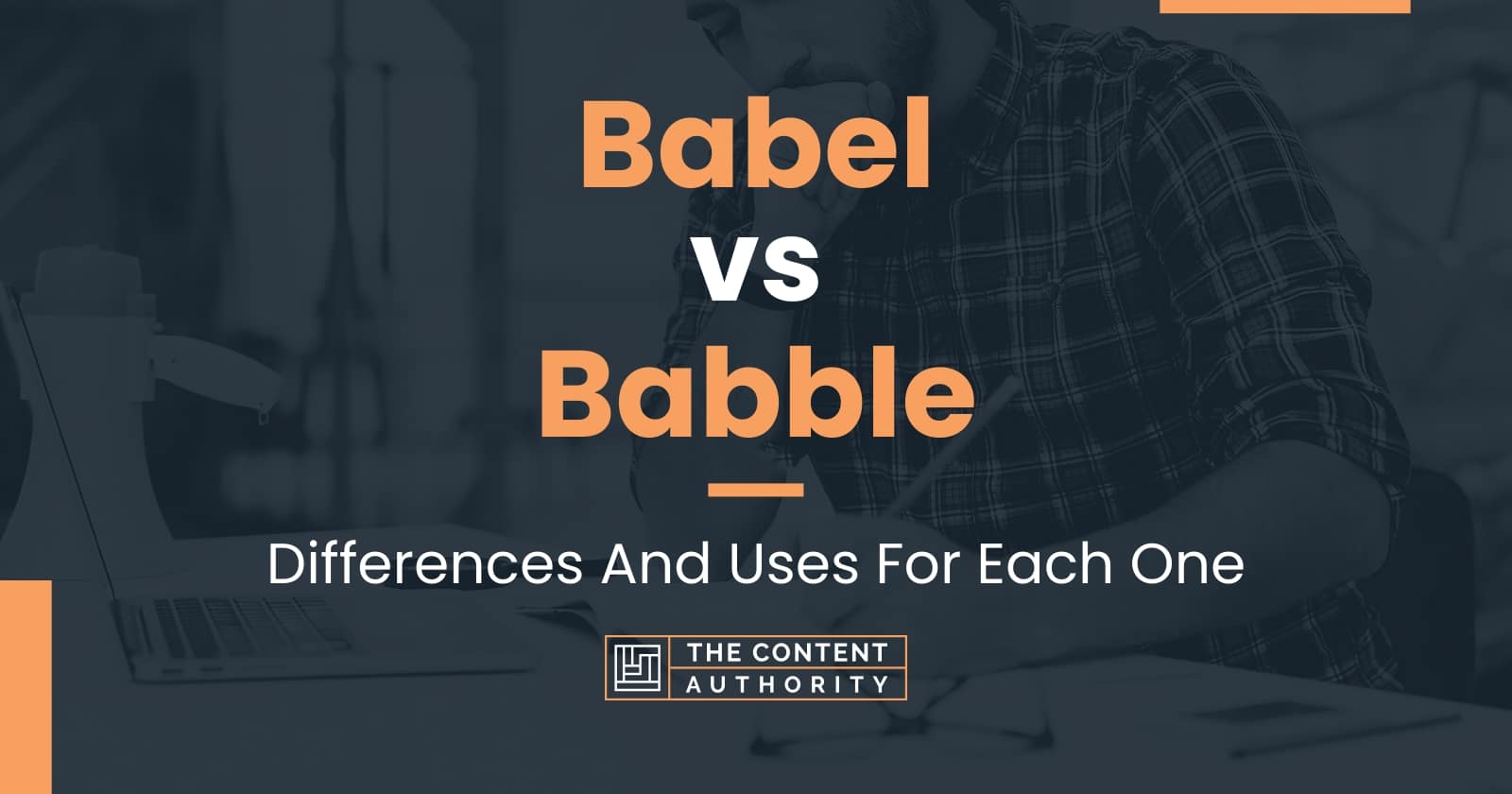 Babel vs Babble: Differences And Uses For Each One