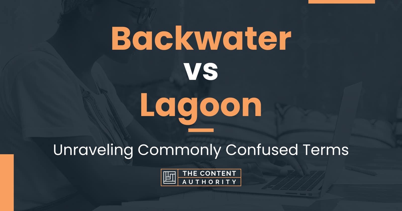 Backwater vs Lagoon: Unraveling Commonly Confused Terms