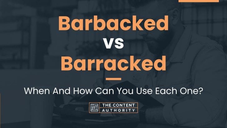 Barbacked vs Barracked: When And How Can You Use Each One?