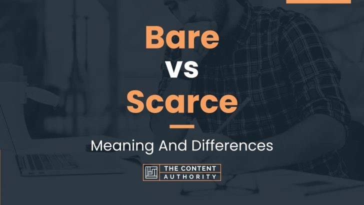 Bare vs Scarce: Meaning And Differences