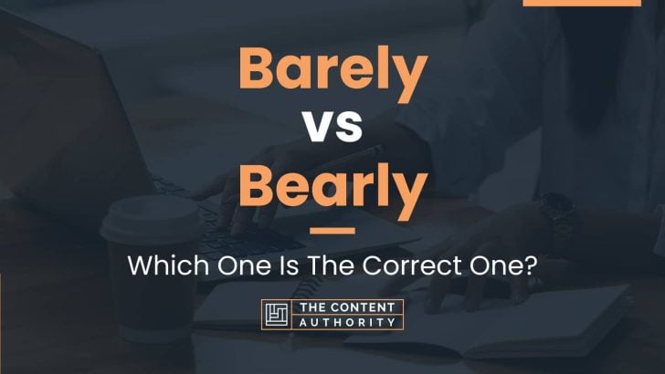 Barely vs Bearly: Which One Is The Correct One?