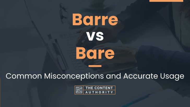 Barre vs Bare: Common Misconceptions and Accurate Usage